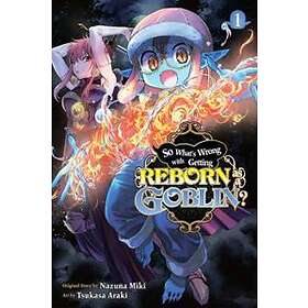 Nazuna Miki, Tsukasa Araki: So What's Wrong with Getting Reborn as a Goblin?, Vol. 1