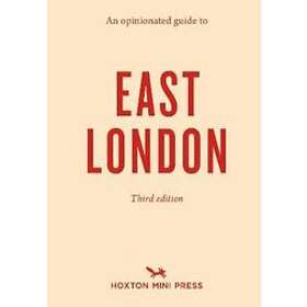 Sonya Barber, Charlotte Schreiber, David Post: An Opinionated Guide To East London (third Edition)