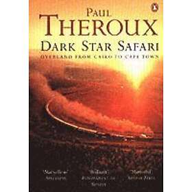 Paul Theroux: Dark Star Safari