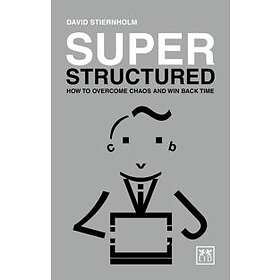 David Steirnholm: Super Structured: How to Overcome Chaos and Win Back Time