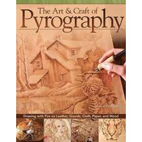 Lora S Irish: The Art &; Craft of Pyrography
