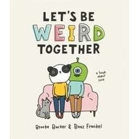 Brooke Barker, Boaz Frankel: Let's Be Weird Together