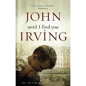 John Irving: Until I Find You