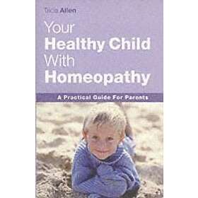 Tricia Allen: The Healthy Child Through Homeopathy