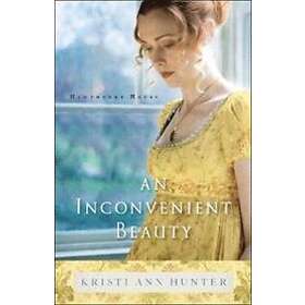 Kristi Ann Hunter: An Inconvenient Beauty