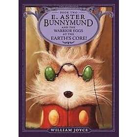 William Joyce: E. Aster Bunnymund and the Warrior Eggs at Earth's Core!