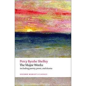 Percy Bysshe Shelley: The Major Works