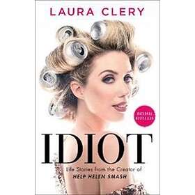 Laura Clery: Idiot