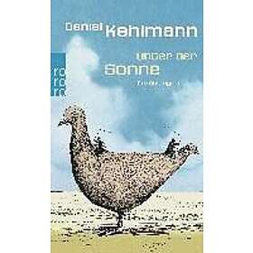 Daniel Kehlmann: Unter Der Sonne