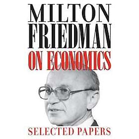 Milton Friedman: Milton Friedman on Economics