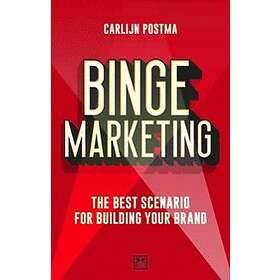 Carlijn Postma: Binge Marketing: The Best Scenario For Building Your Brand