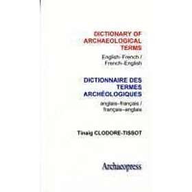 Tinaig Clodore Tissot: Dictionary of Archaeological Terms: English/French French