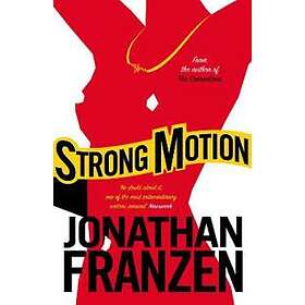 Jonathan Franzen: Strong Motion
