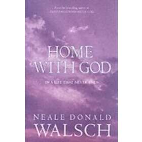 Neale Donald Walsch: Home with God
