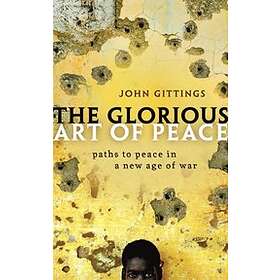 John Gittings: The Glorious Art of Peace