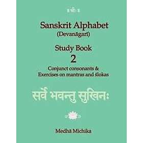 Medha Michika: Sanskrit Alphabet (Devanagari) Study Book Volume 2 Conjunct consonants & Exercises on mantras and slokas