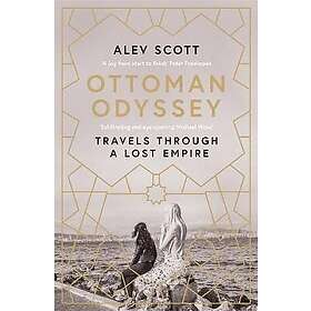 Alev Scott: Ottoman Odyssey