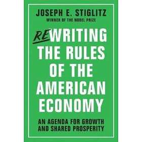 Joseph E Stiglitz: Rewriting the Rules of American Economy