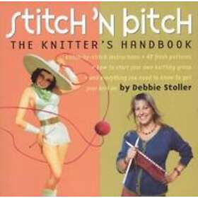 Debbie Stoller: Stitch 'n Bitch: The Knitter's Handbook