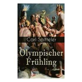 Carl Spitteler: Olympischer Fruhling