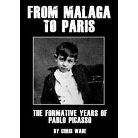 chris wade: From Malaga to Paris: The Formative Years of Pablo Picasso