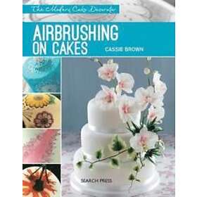Cassie Brown: Modern Cake Decorator: Airbrushing on Cakes