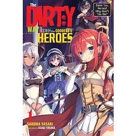 Sakuma Sasaki, Asagi Tosaka: The Dirty Way to Destroy the Goddess's Hero, Vol. 1 (light novel)
