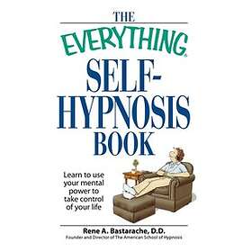 Rene A Bastarache: The 'Everything' Self-Hypnosis Book