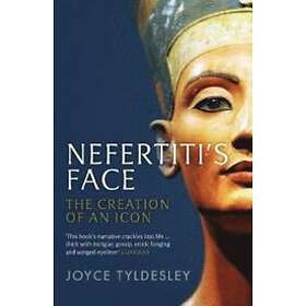 Joyce Tyldesley: Nefertiti's Face