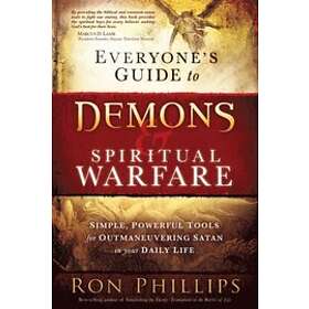 Dmin Phillips Ron: Everyone'S Guide To Demons &; Spiritual Warfare