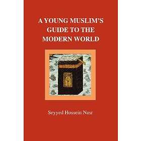 Seyyed Hossein Nasr: A Young Muslim's Guide to the Modern World