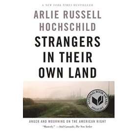 Arlie Russell Hochschild: Strangers In Their Own Land