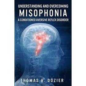 Thomas H Dozier: Understanding and Overcoming Misophonia