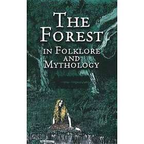 Alexander Porteous: The Forest in Folklore and Mythology