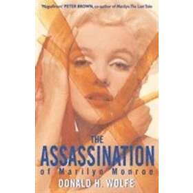 Donald H Wolfe: The Assassination Of Marilyn Monroe