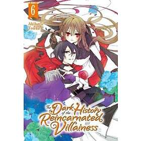 Akiharu Touka: The Dark History of the Reincarnated Villainess, Vol. 6