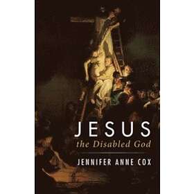 Jennifer Anne Cox: Jesus the Disabled God