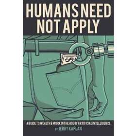 Jerry Kaplan: Humans Need Not Apply