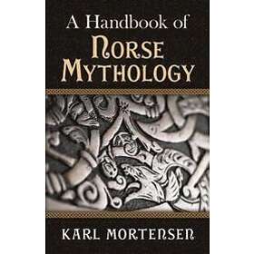 Karl Mortensen: A Handbook of Norse Mythology