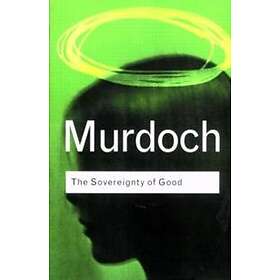 Iris Murdoch: The Sovereignty of Good