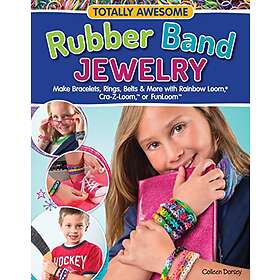 Colleen Dorsey: Totally Awesome Rubber Band Jewelry