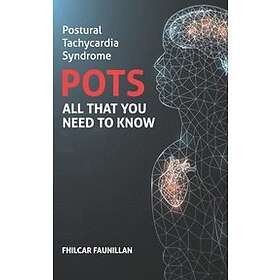 Fhilcar Faunillan: Postural Tachycardia Syndrome (POTS): All That You Need to Kn