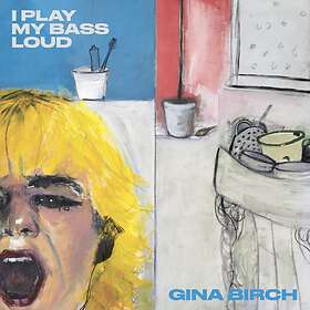 Gina Birch I Play My Bass Loud Limited Edition LP