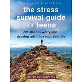 Jeffrey Bernstein Ph D: The Stress Survival Guide for Teens
