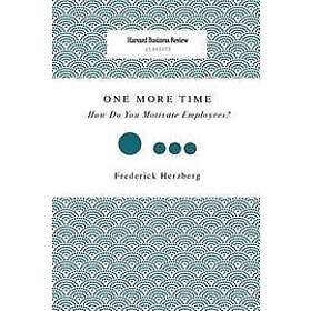 Frederick Herzberg: One More Time: How Do You Motivate Employees?