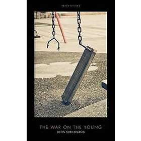 John Sutherland: The War on the Young