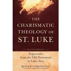 Roger Stronstad: The Charismatic Theology of St. Luke