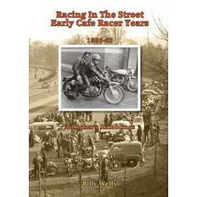 Billy Wells: Racing in the Street. Early Cafe Racer Years