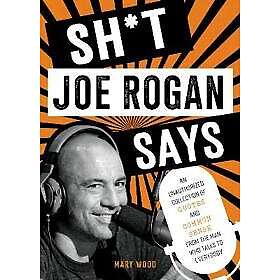 Mary Wood: Sh*t Joe Rogan Says