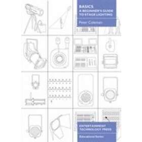 Peter Coleman: Basics A Beginner's Guide to Stage Lighting
